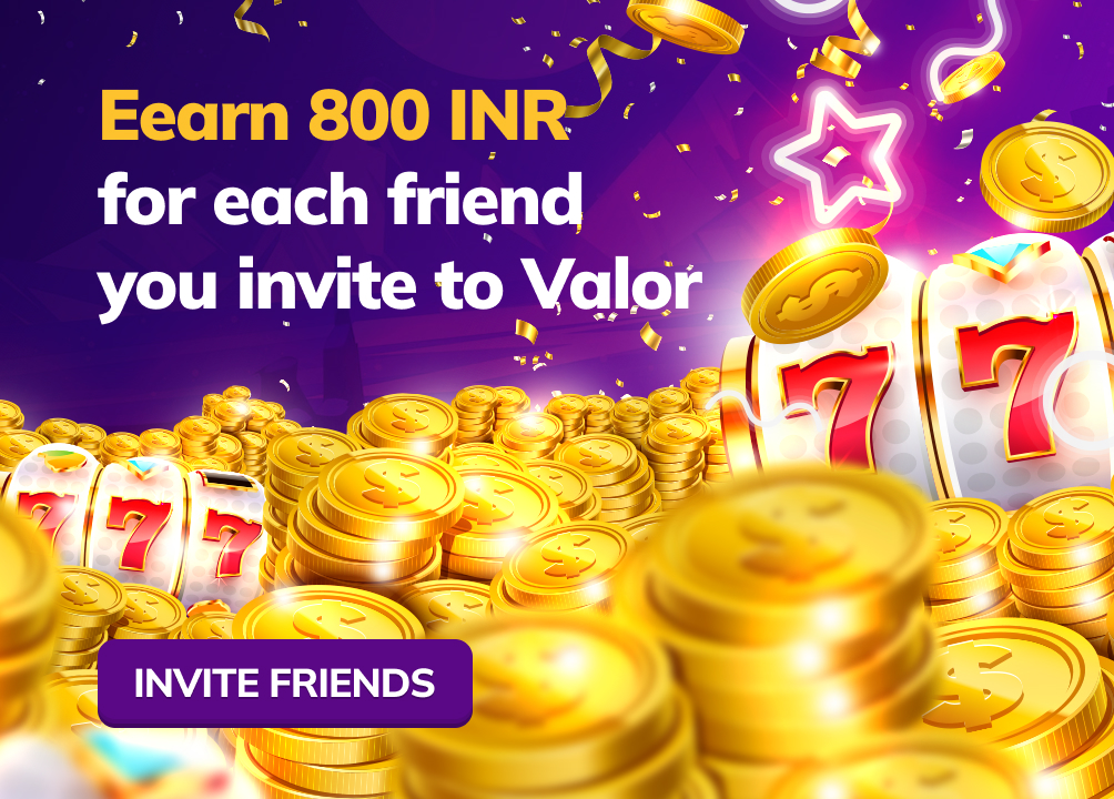 Eearn 800 INR for each friend you invite to Valor
